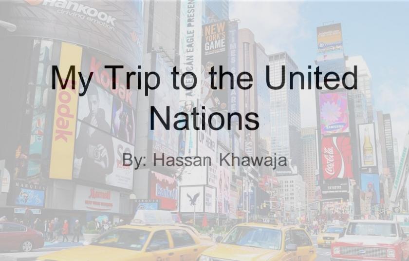 My Trip to the UN by Hassan Khawaja